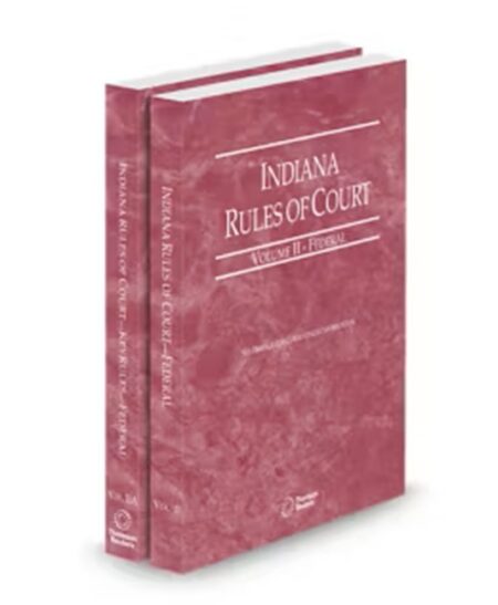 Indiana Court Rules Federal and Federal KeyRules V.II and Iia