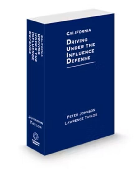 California Driving Under the Influence Defense, 2025-2026 ed.