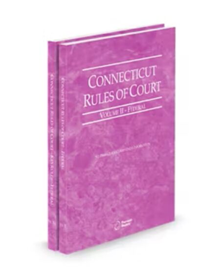 Connecticut Court Rules Federal and Federal KeyRules V.II-Iia