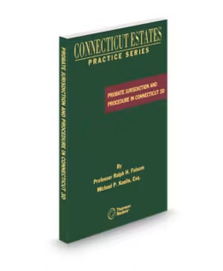 Connecticut Estate Practice Probate Jurisdiction and Procedure, 2025 ed.