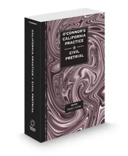 O'Connor's California Practice Civil Pretrial, 2026 ed.