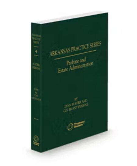 Arkansas Practice V.4 Probate and Estate Administration, 2025-2026 ed.
