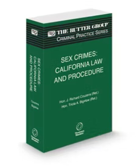 Sex Crimes: California Law and Procedure, 2025-2026 Edition (The Rutter Group Criminal Practice Series)