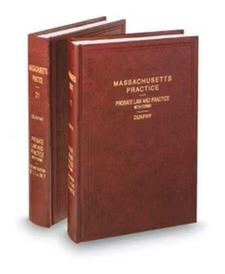 Massachusetts Practice V.21-22 Probate Law and Practice, 2025 ed.