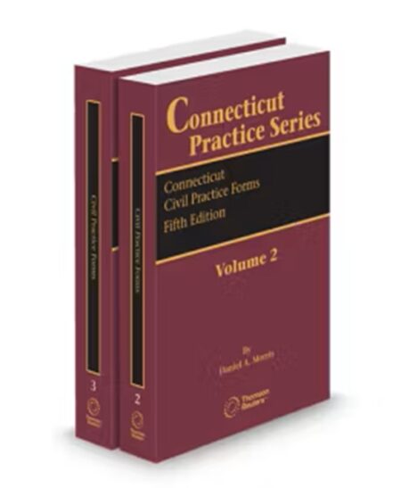 Connecticut Civil Practice Forms, 5th (Vols. 2-3A, Connecticut Practice Series), 2025 ed.