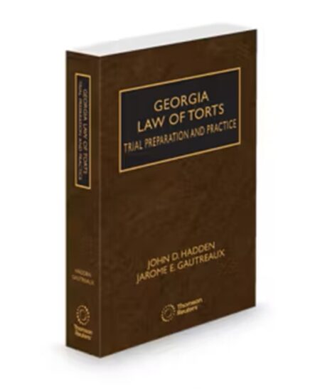 Georgia Law of Torts -- Trial Preparation and Practice, 2025 ed.