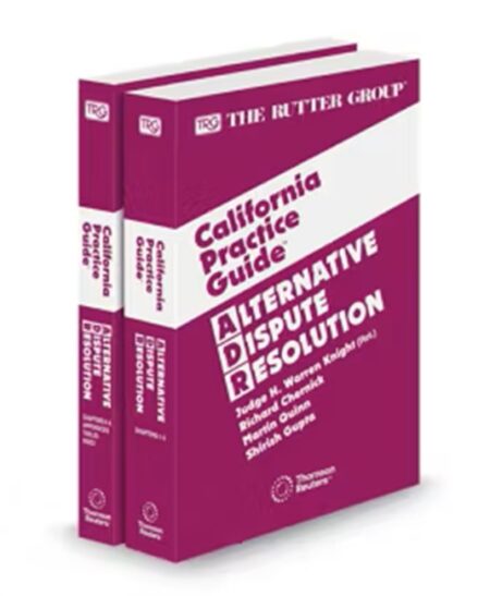 Alternative Dispute Resolution, 2025-2026 Edition (The Rutter Group California Practice Guide)