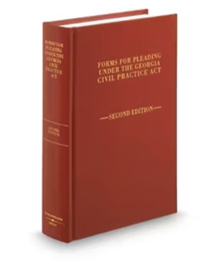 Forms for Pleading under the Georgia Civil Practice Act, 3d ed.
