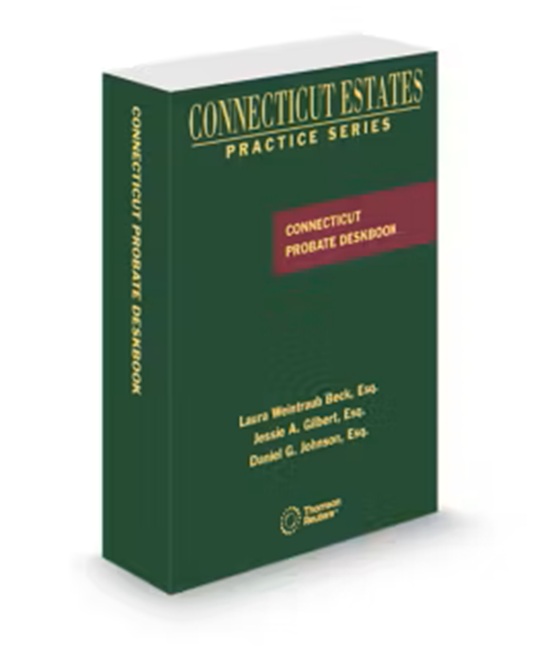 Connecticut Estate Practice Probate Law Deskbook, 2025 ed.
