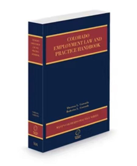 Colorado Practice V.16A Employment Law and Practice Handbook, 2025-2026 ed.