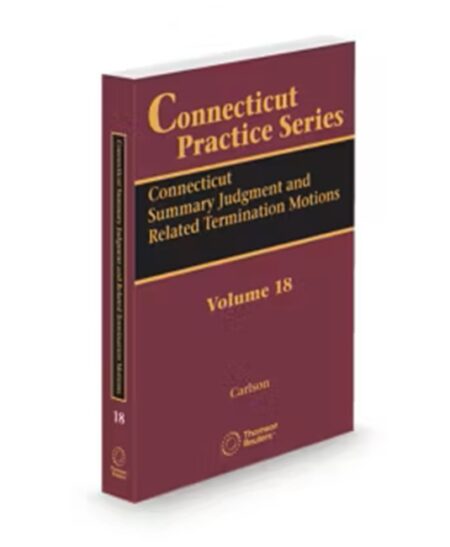 Connecticut Practice V.18 Summary Judgement and Related Termination Motions, 2025 ed.