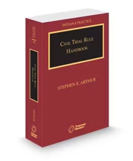 Indiana Practice V.22B Civil Trial Handbook, 2025 ed.