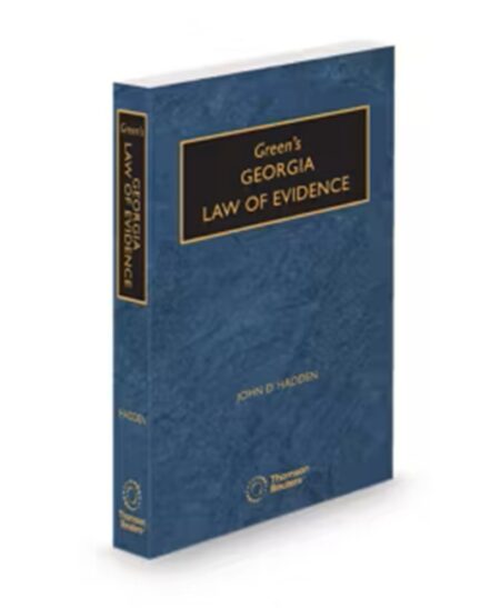 Green's Georgia Law of Evidence, 2025-2026 ed.