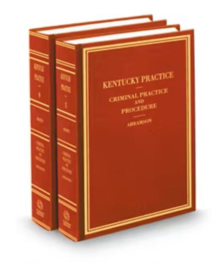 Kentucky Practice V.8-9 Criminal Practice and Procedure, 2024 ed.