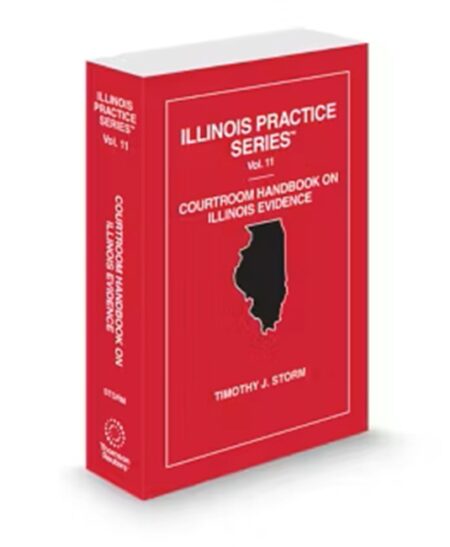 Illinois Practice V.11 Courtroom Handbook On Evidence, 2025 ed.