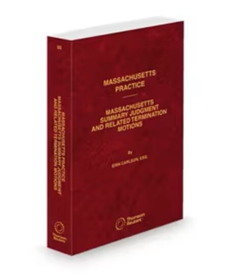 Massachusetts Practice V.55 Summary Judgement and Related Termination Motions, 2025 ed.