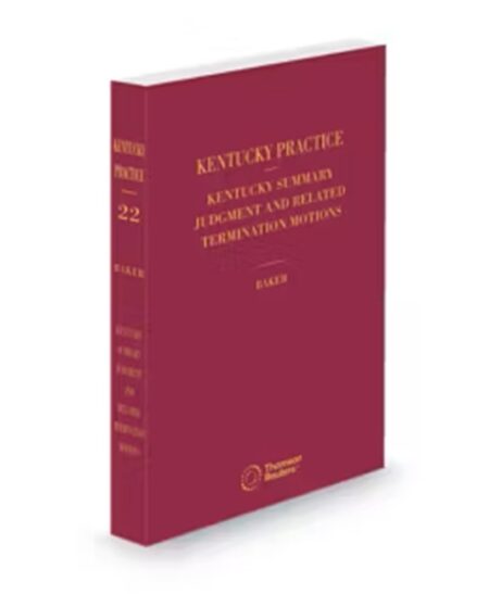 Kentucky Practice V.22 Summary Judgement and Related Termination Motions, 2025 ed.