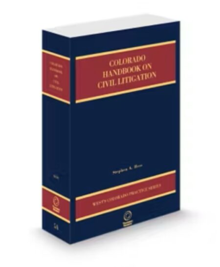 Colorado Practice V.5A Civil Litigation Handbook, 2025-2026 ed.