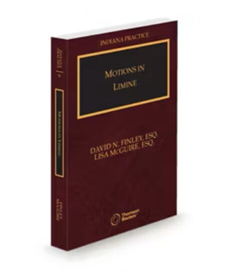 Indiana Practice V.28 Motions Indiana Limine, 2025 ed.