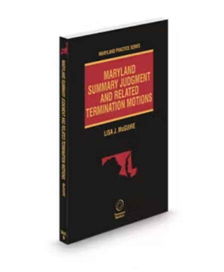Maryland Summary Judgment and Related Termination Motions, 2025-2026 ed. (Vol. 9, Maryland Practice Series)