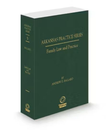 Arkansas Practice V.5 Family Law, 2024-2025 ed.