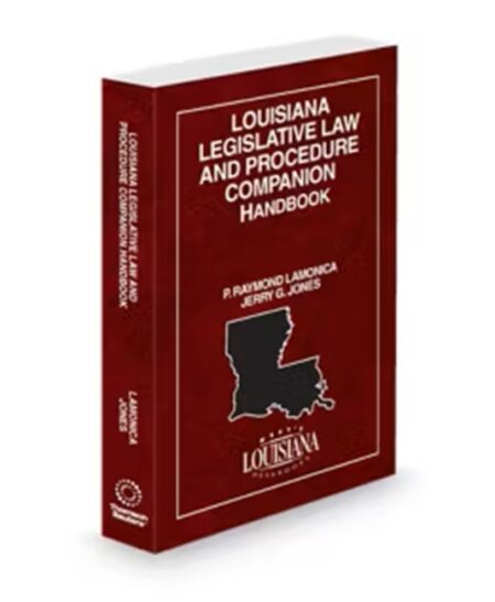 Louisiana Legislative Law and Procedure Handbook, 2025-2026 ed.