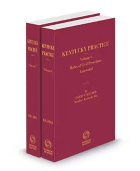 Kentucky Practice V.6-7 Rules of Civil Procedure Annotated, 2025 ed.