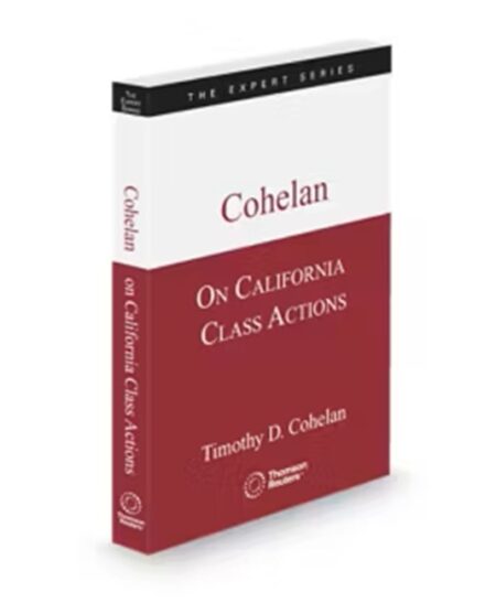 Cohelan On California Class Actions, 2025-2026 ed.
