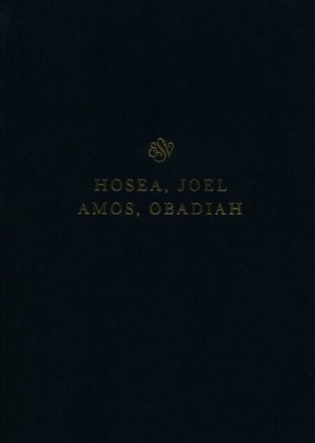 ESV Scripture Journal: Hosea, Joel, Amos, and Obadiah - Case of 50