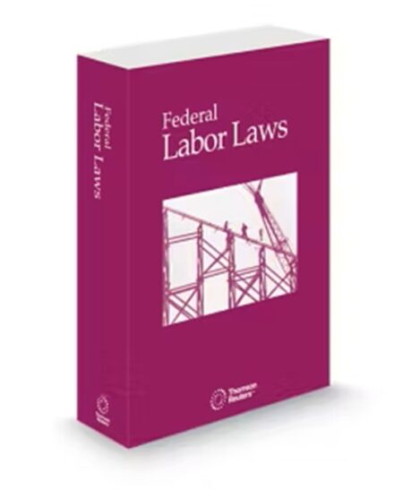 Federal Labor Laws, 2025 ed.