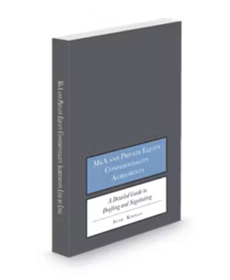 M&A and Private Equity Confidentiality Agreements Line By Line, A Detailed Look at Confidentiality Agreements in M&A and Private Equity and How to Negotiate Them