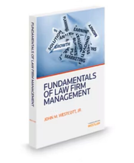 Fundamentals Law Firm Management, 2013 ed.
