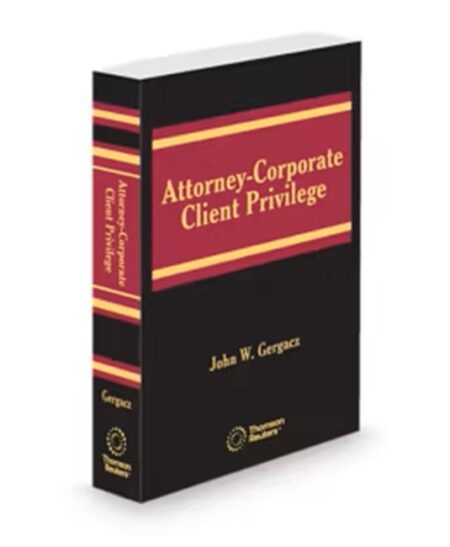 Attorney-Corporate Client Privilege, Spring 2026 ed.