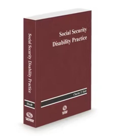Social Security Disability Practice (Hall), 2025 ed.