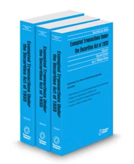 Exempted Transactions Under the Securities Act of 1933, 2025-3 ed. (Vols. 7, 7A and 7B, Securities Law Series)