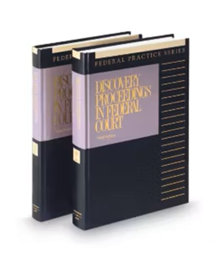 Discovery Proceedings In Federal Court, 2025 ed.
