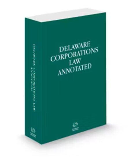 Delaware Corporations Law Annotated, 2026 ed.