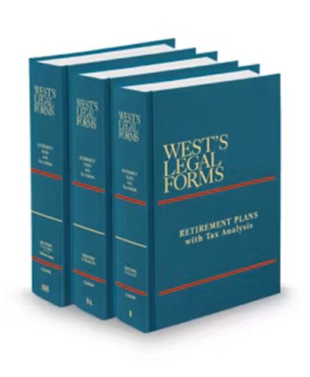 West's Legal Forms V.8-8B Retirement Plans With Tax Analysis, 2025 ed.