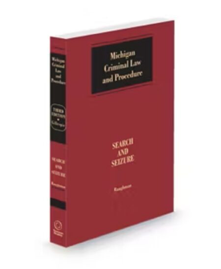 Michigan Criminal Law and Procedure Search and Seizure, 2026 ed.