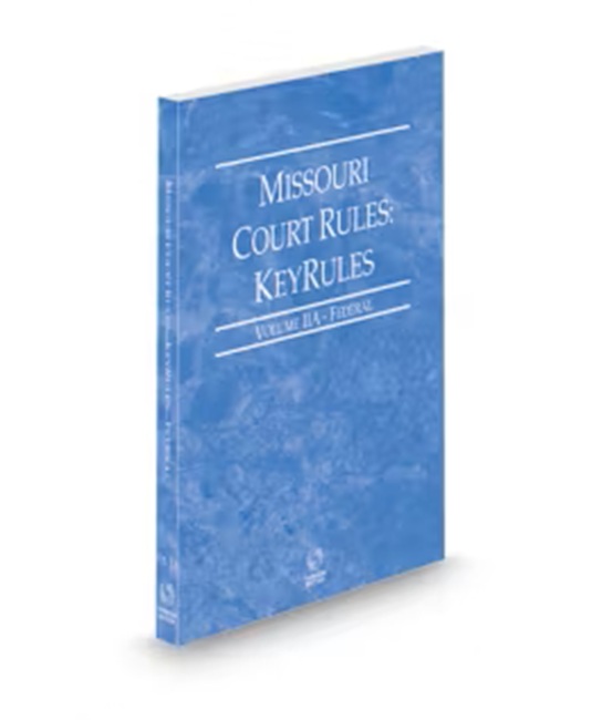 Missouri Court Rules - Federal KeyRules V.IIa, 2026 ed.