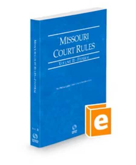Missouri Court Rules Federal V.II, 2026 ed.
