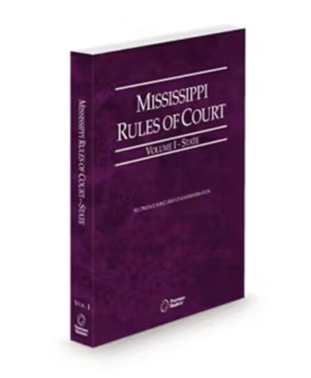 Mississippi Rules of Court, State, Volume I, Mississippi Court Rules, 2025 ed.