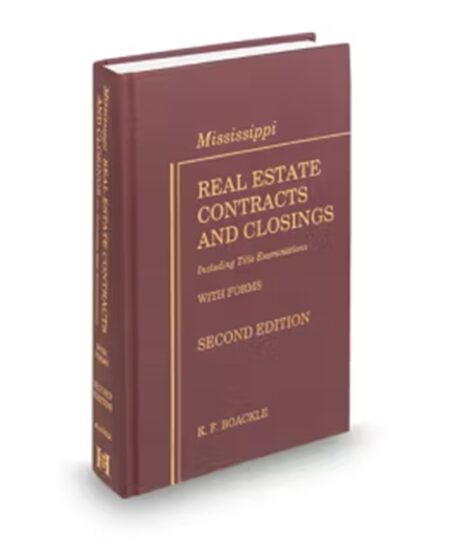 Mississippi Real Estate Conracts and Closings Including T Exams With Forms (Boackle), 2025 ed.