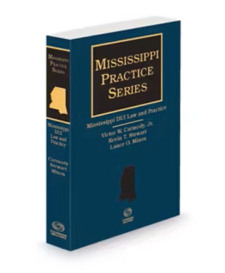 Mississippi DUI Law and Practice, 2025 ed.