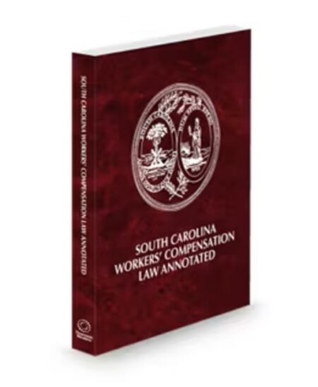 South Carolina Workers Compensation Law Annotated 2026 ed by