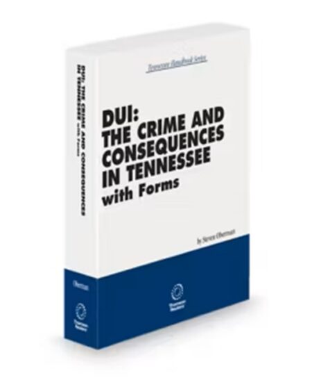 Tennessee DUI The Crime and Consequences With Forms (Oberman) 2025 2026 ed by