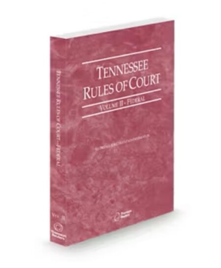 Tennessee Court Rules Federal V II 2025 ed by