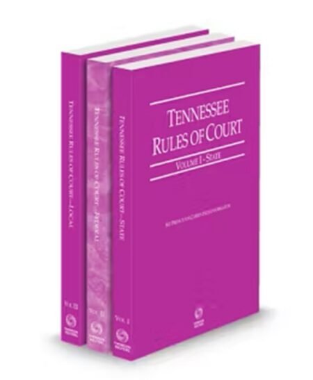Tennessee Court Rules State Federal and Local V I III 2025 ed by