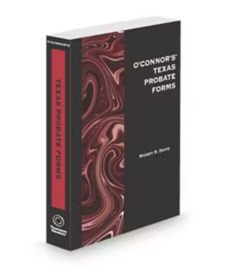 O'Connor's Texas Probate Forms 2025 ed by Mickey R Davis