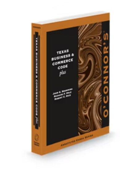 O'Connor's Texas Business Commerce Code Plus 2025 2026 ed by John G Browning Richard F Dole Robert C Rice